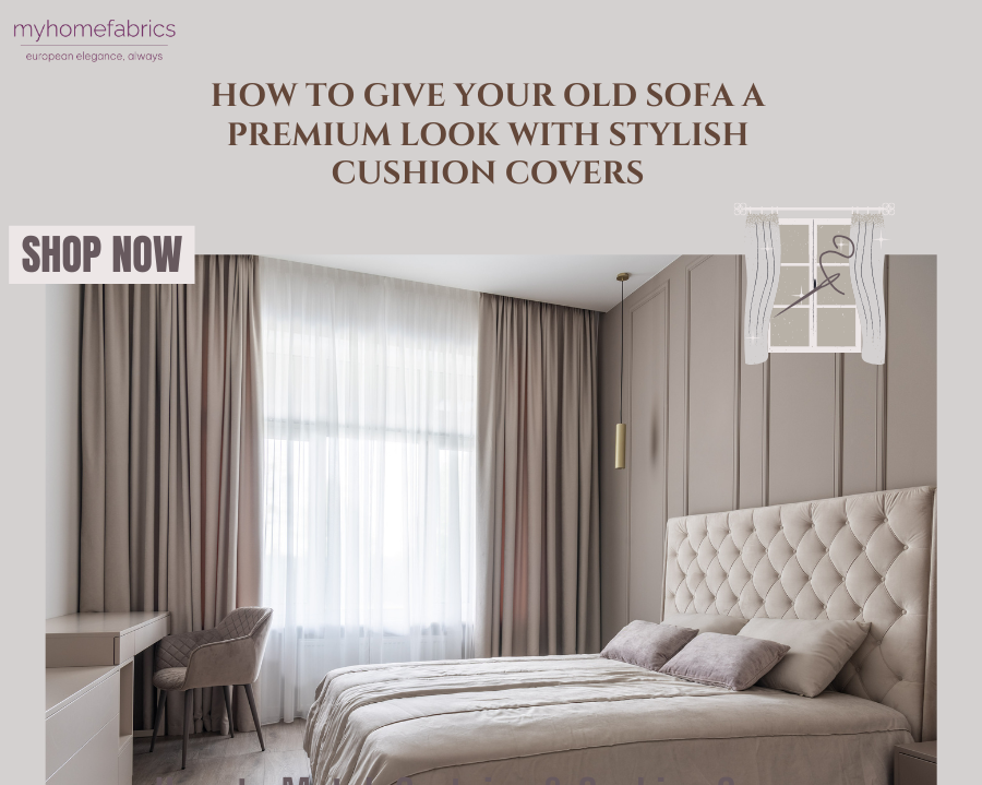 How to Give Your Old Sofa a Premium Look with Stylish Cushion Covers