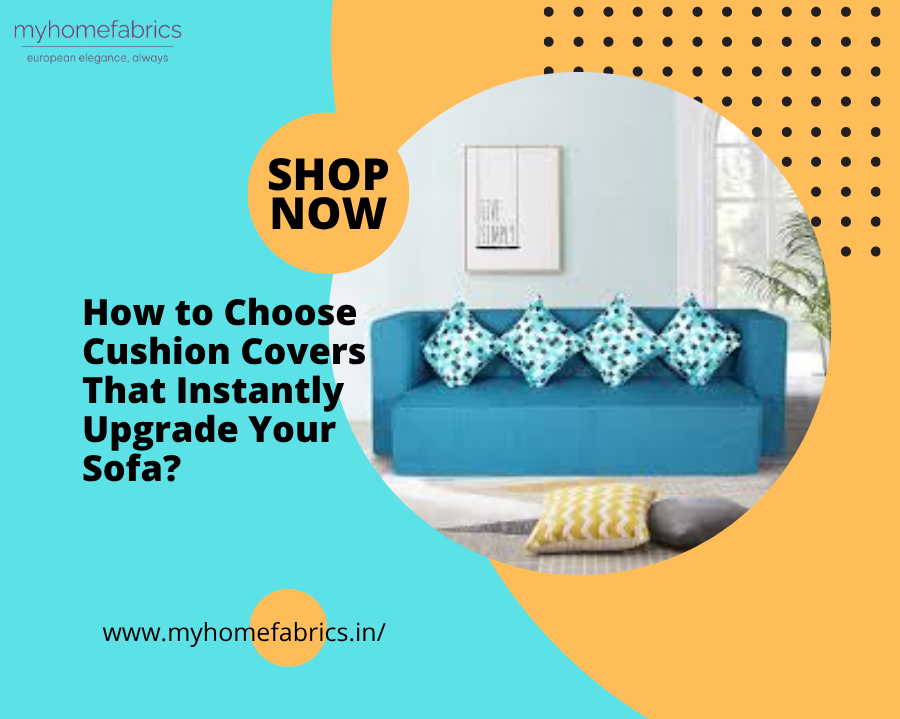 How to Choose Cushion Covers That Instantly Upgrade Your Sofa?